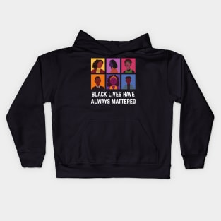 BLM Black Lives Have Always Mattered Kids Hoodie